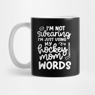 I'm Not Swearing I'm Just Using  My Hockey Mom Work Ice Hockey Field Hockey Cute Funny Mug